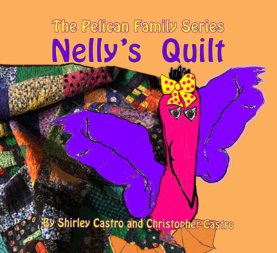 Front cover page for Nelly's Quilt. It shows Nelly, the newly-hatched pelican, and the quilt that Aunt Meri kindly gave her to keep her warm.